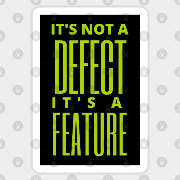 It's not a defect, it's a feature Magnet by Software Testing Life